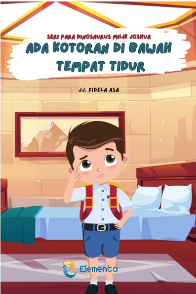 Ada Kotoran di Bawah Tempat Tidur: Seri Para Dinosaurus Milik Joshua